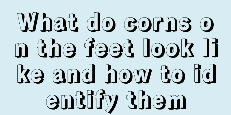 What do corns on the feet look like and how to identify them