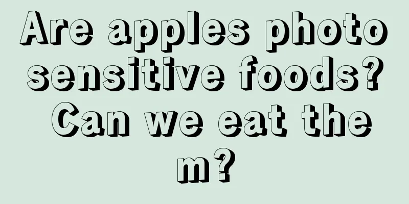 Are apples photosensitive foods? Can we eat them?