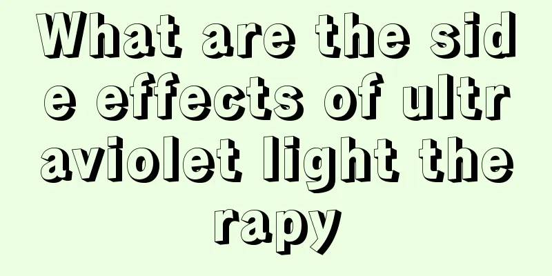 What are the side effects of ultraviolet light therapy