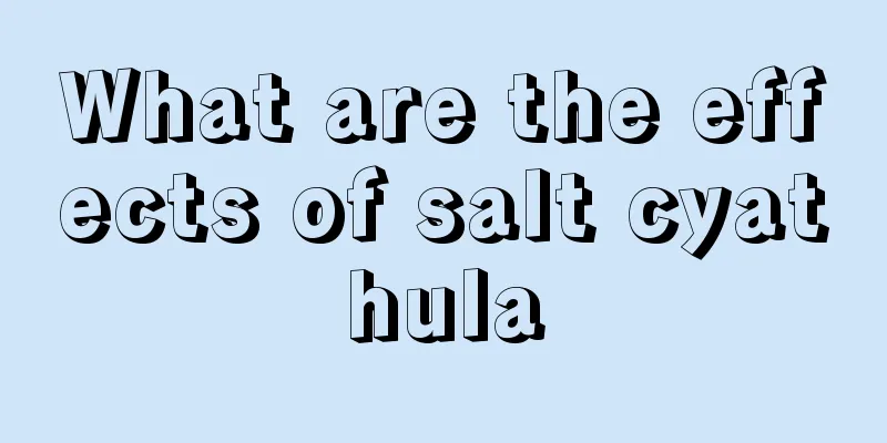 What are the effects of salt cyathula