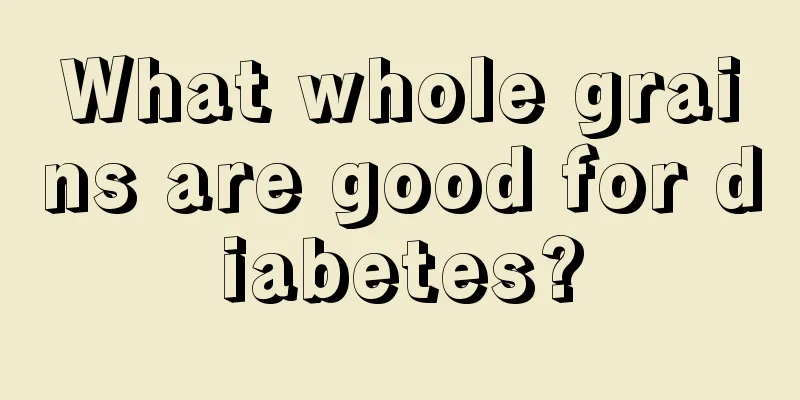 What whole grains are good for diabetes?