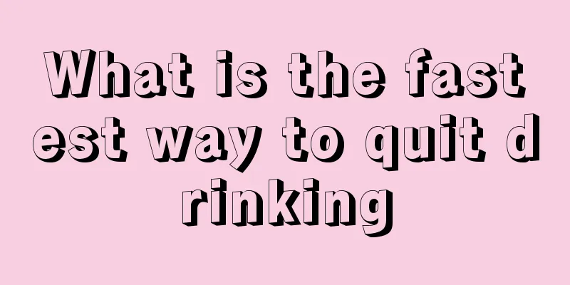 What is the fastest way to quit drinking