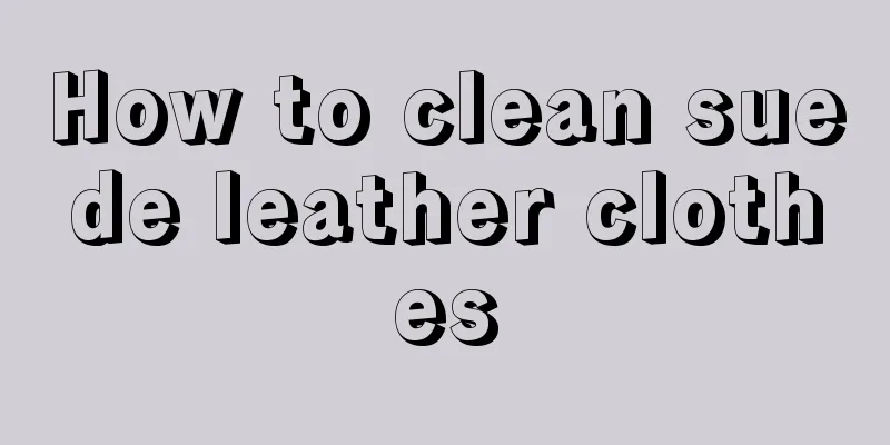 How to clean suede leather clothes
