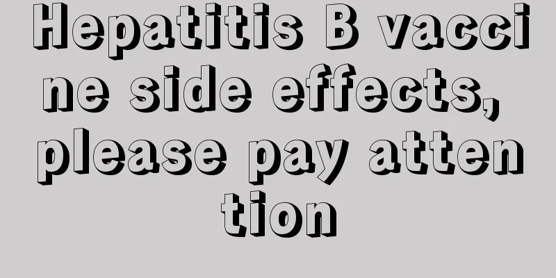Hepatitis B vaccine side effects, please pay attention