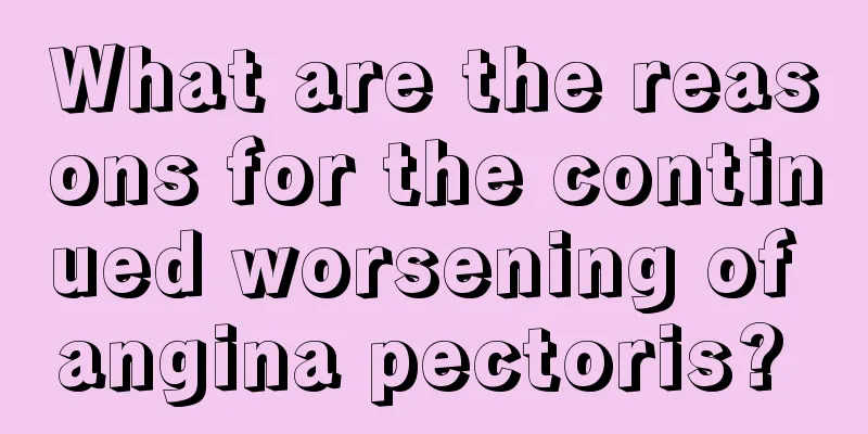 What are the reasons for the continued worsening of angina pectoris? 