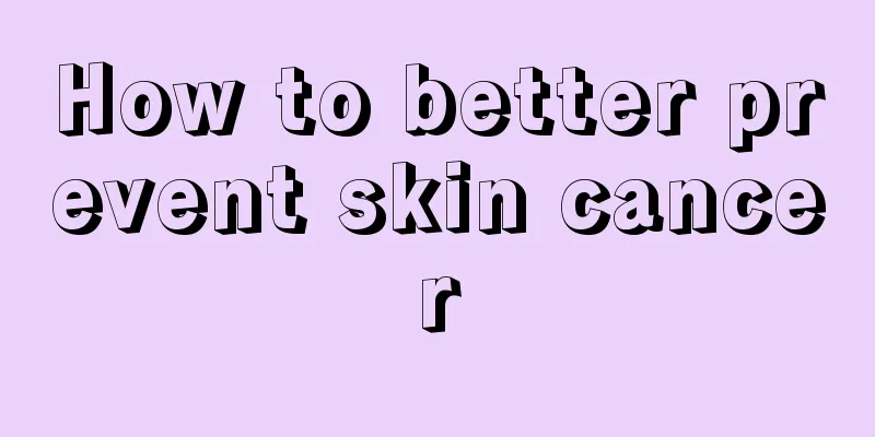 How to better prevent skin cancer