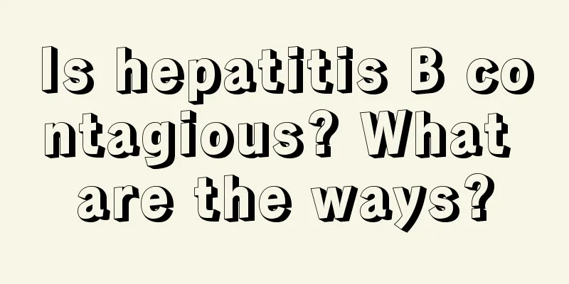 Is hepatitis B contagious? What are the ways?