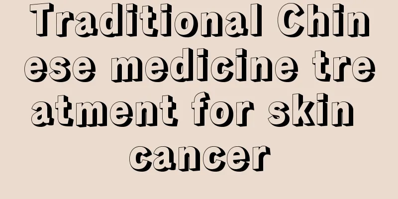 Traditional Chinese medicine treatment for skin cancer