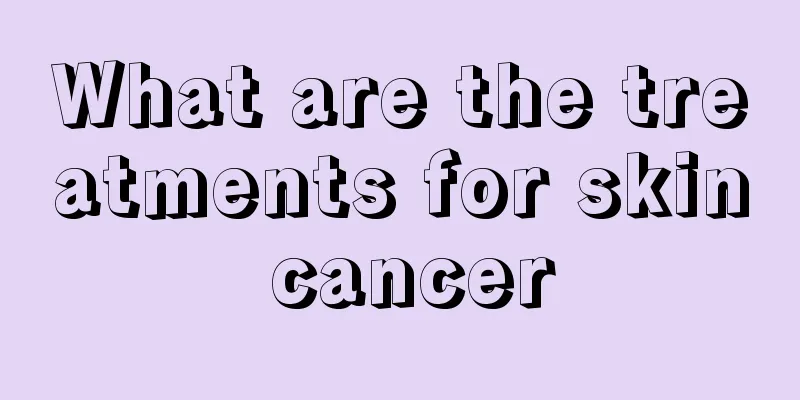 What are the treatments for skin cancer