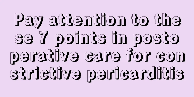 Pay attention to these 7 points in postoperative care for constrictive pericarditis