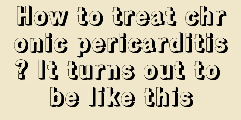 How to treat chronic pericarditis? It turns out to be like this
