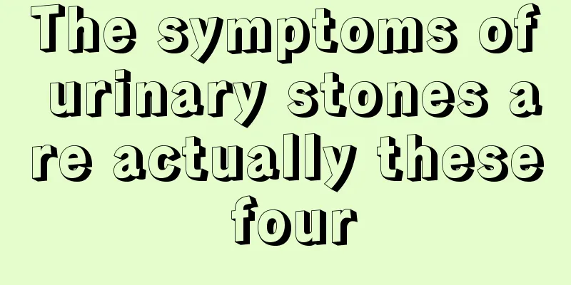 The symptoms of urinary stones are actually these four