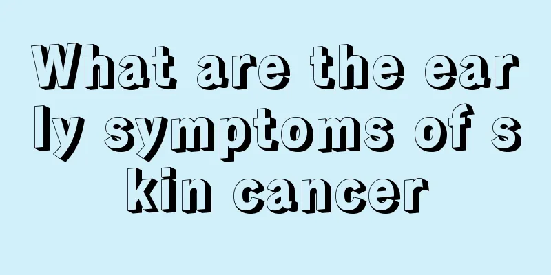 What are the early symptoms of skin cancer