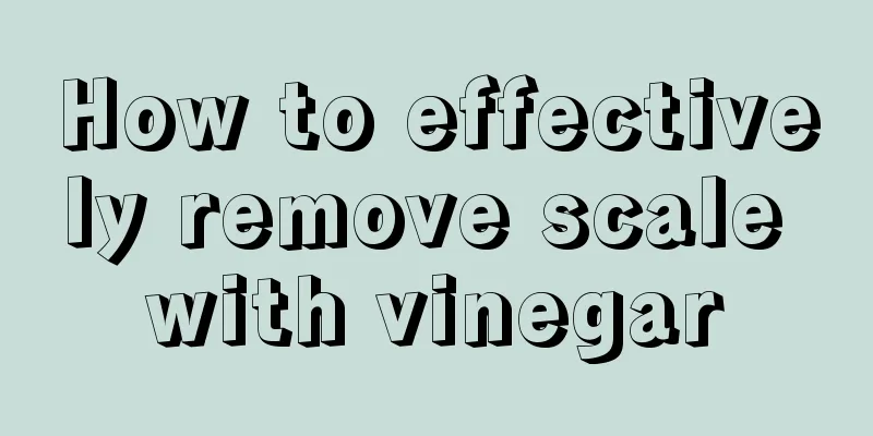How to effectively remove scale with vinegar