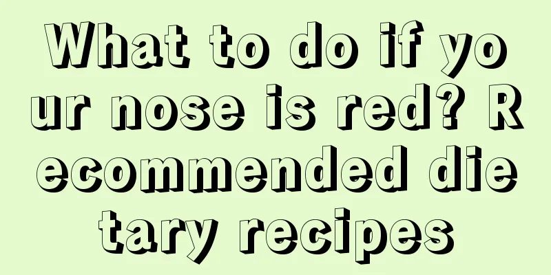 What to do if your nose is red? Recommended dietary recipes