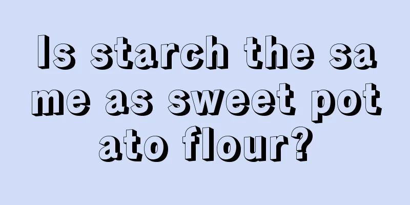 Is starch the same as sweet potato flour?