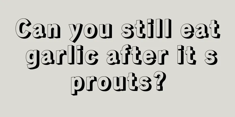 Can you still eat garlic after it sprouts?