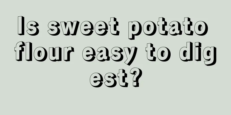 Is sweet potato flour easy to digest?