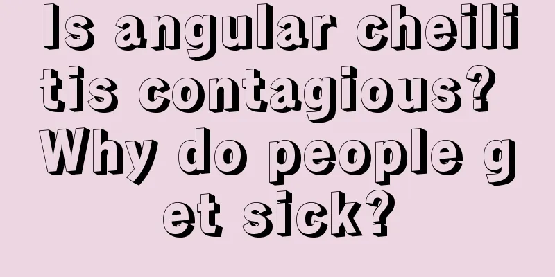 Is angular cheilitis contagious? Why do people get sick?