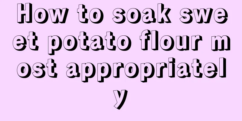 How to soak sweet potato flour most appropriately