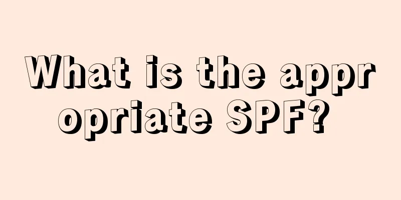 What is the appropriate SPF? 