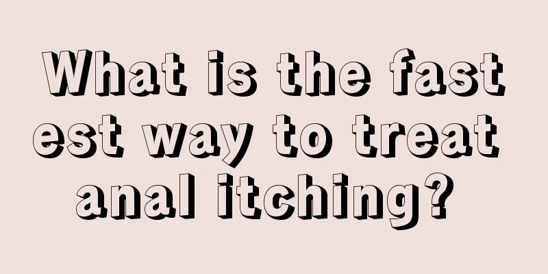 What is the fastest way to treat anal itching? 