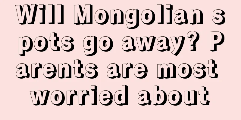 Will Mongolian spots go away? Parents are most worried about