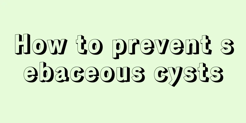 How to prevent sebaceous cysts