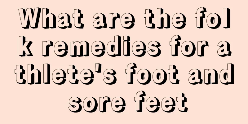 What are the folk remedies for athlete's foot and sore feet