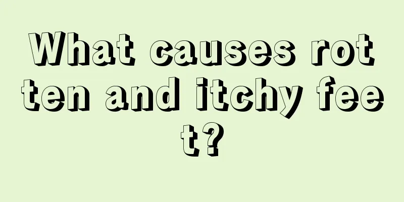 What causes rotten and itchy feet?