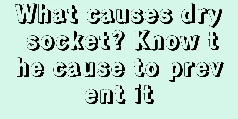 What causes dry socket? Know the cause to prevent it