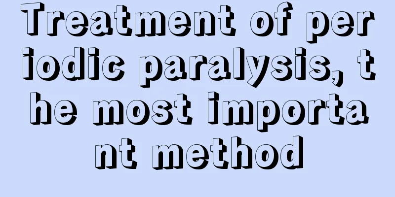 Treatment of periodic paralysis, the most important method