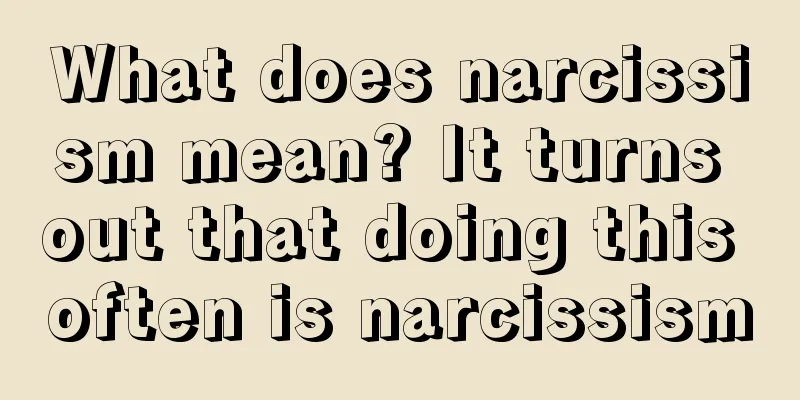 What does narcissism mean? It turns out that doing this often is narcissism