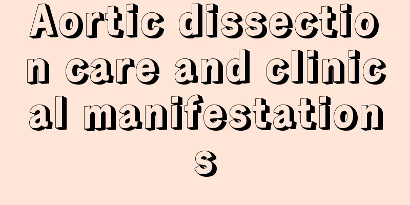 Aortic dissection care and clinical manifestations