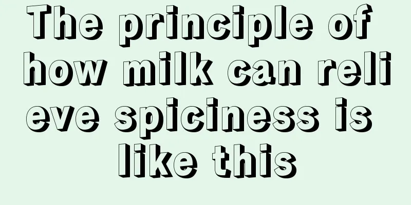 The principle of how milk can relieve spiciness is like this