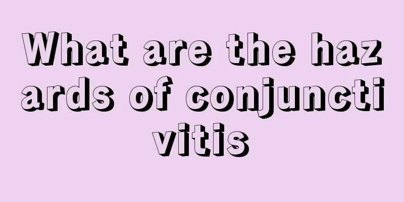 What are the hazards of conjunctivitis