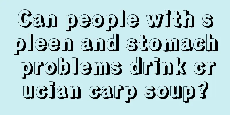 Can people with spleen and stomach problems drink crucian carp soup?