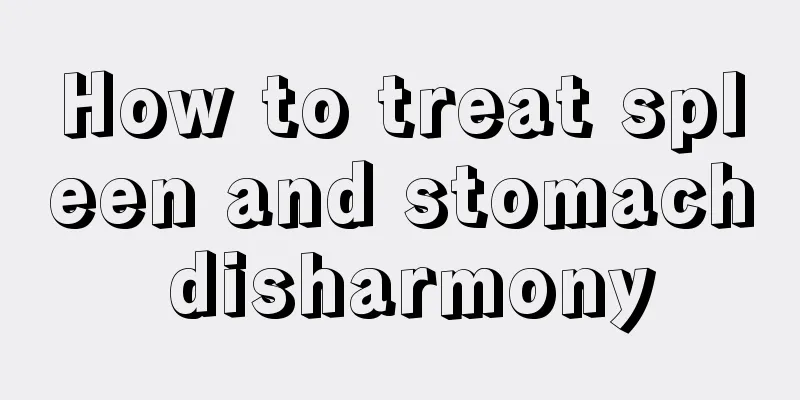 How to treat spleen and stomach disharmony