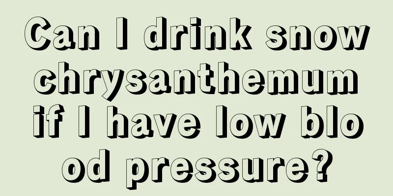 Can I drink snow chrysanthemum if I have low blood pressure?