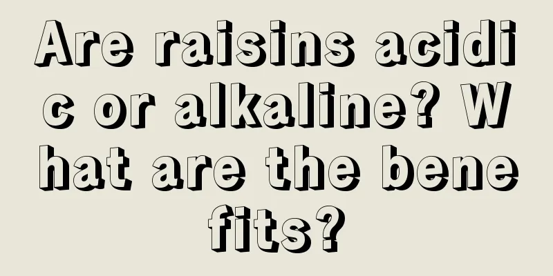 Are raisins acidic or alkaline? What are the benefits?