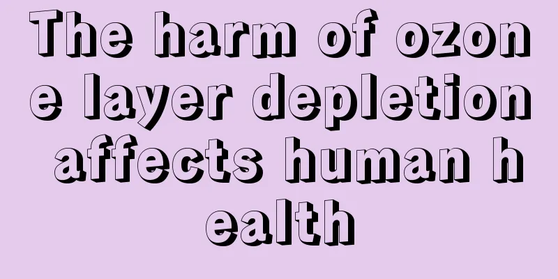 The harm of ozone layer depletion affects human health