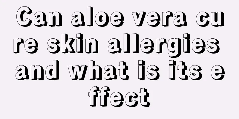 Can aloe vera cure skin allergies and what is its effect
