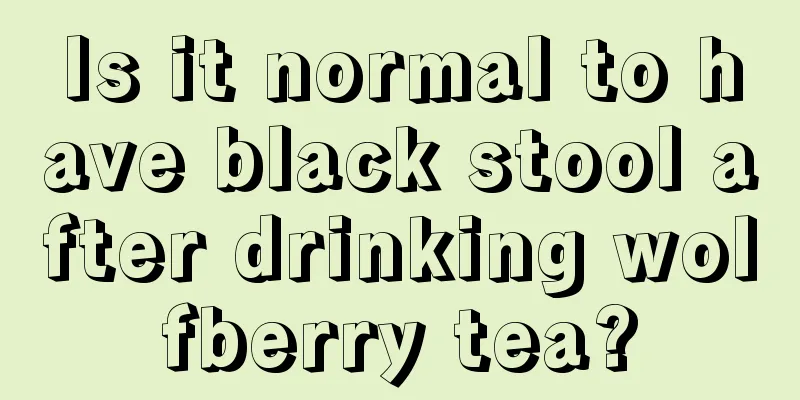 Is it normal to have black stool after drinking wolfberry tea?
