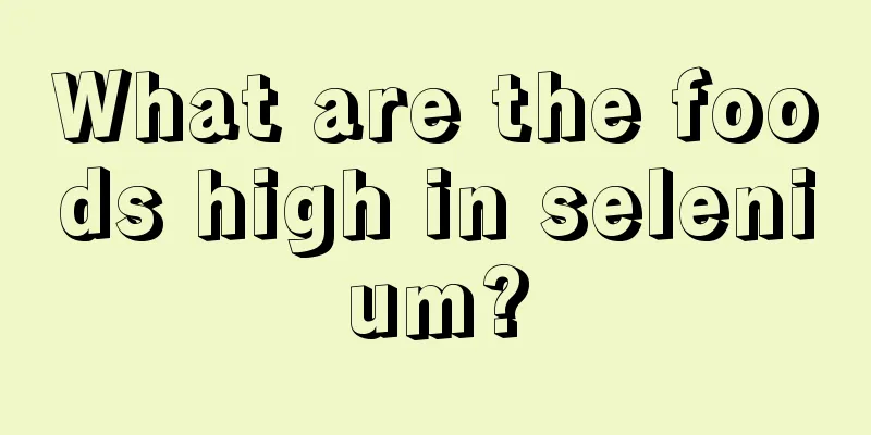 What are the foods high in selenium?
