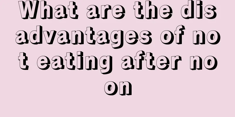 What are the disadvantages of not eating after noon