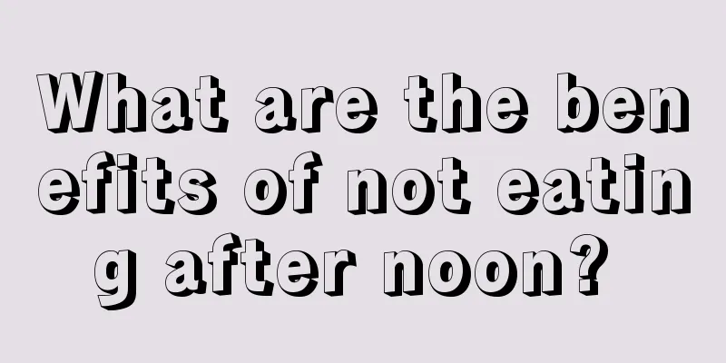 What are the benefits of not eating after noon? 