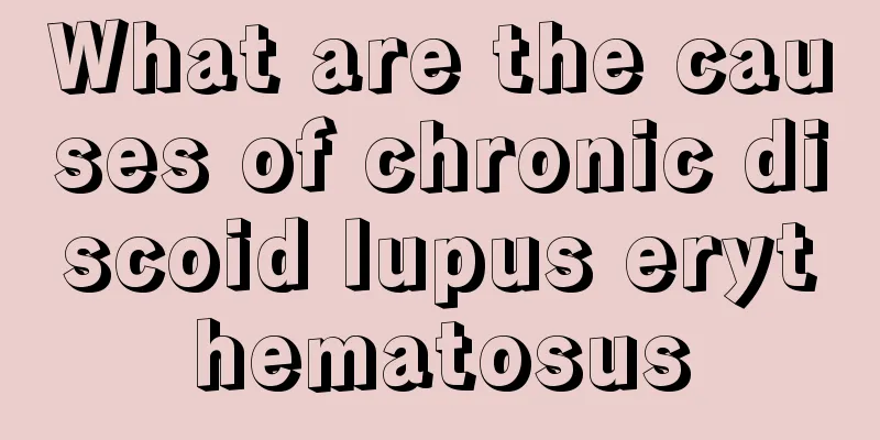 What are the causes of chronic discoid lupus erythematosus