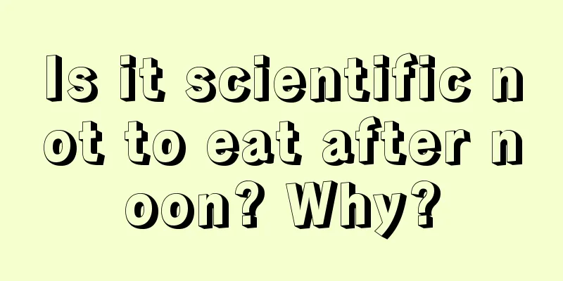 Is it scientific not to eat after noon? Why?