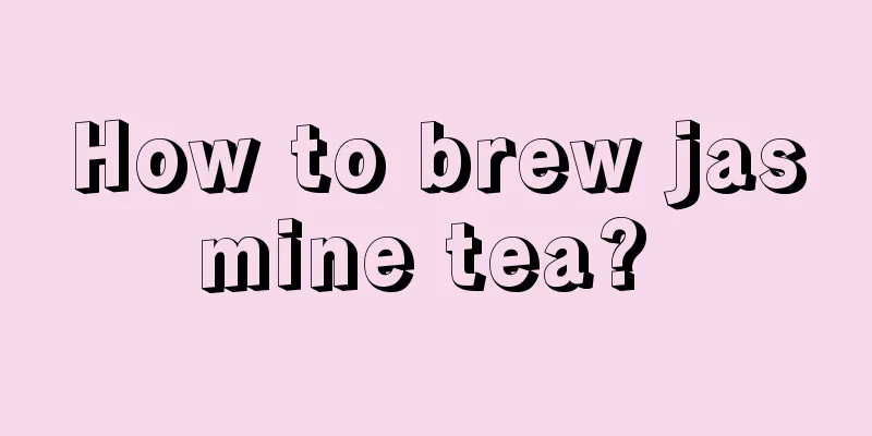How to brew jasmine tea? 