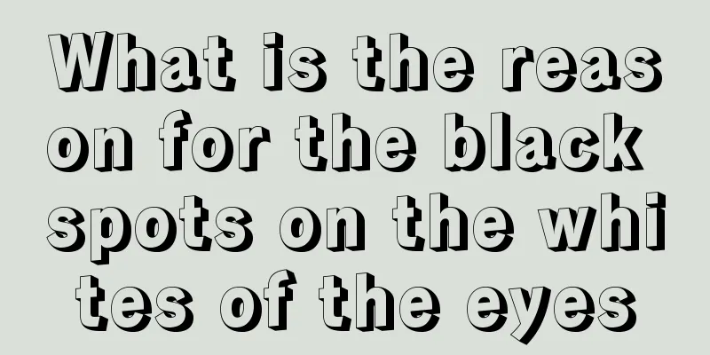 What is the reason for the black spots on the whites of the eyes